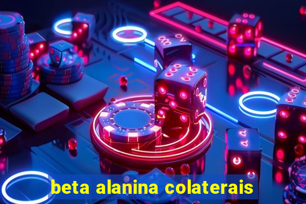 beta alanina colaterais