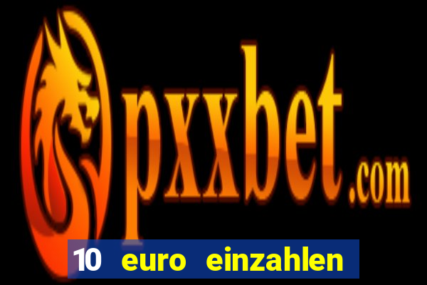 10 euro einzahlen casino bonus