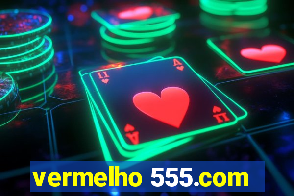 vermelho 555.com