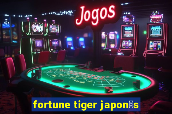 fortune tiger japon锚s