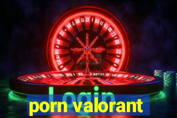 porn valorant