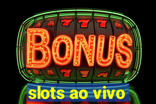 slots ao vivo