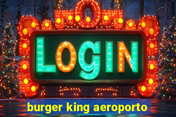 burger king aeroporto