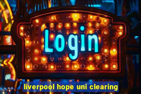 liverpool hope uni clearing