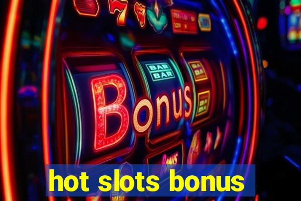 hot slots bonus