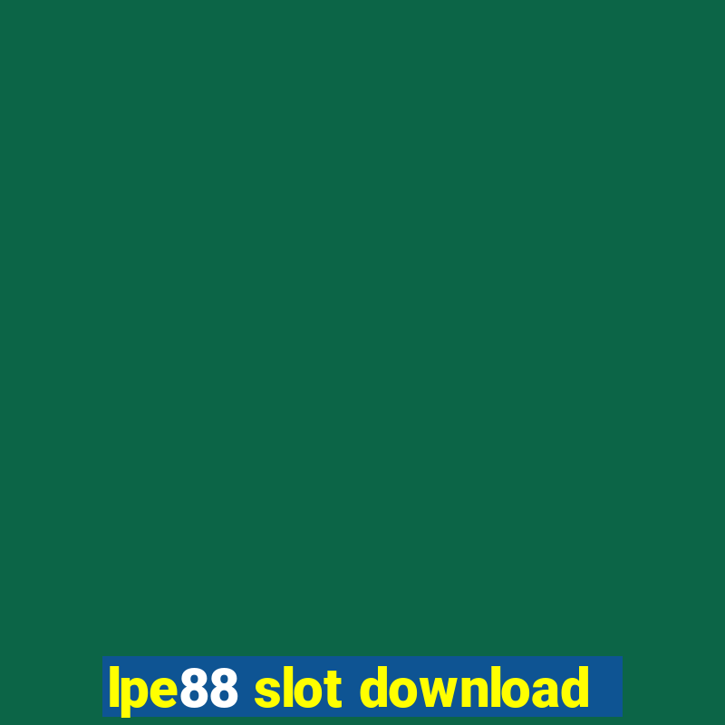 lpe88 slot download