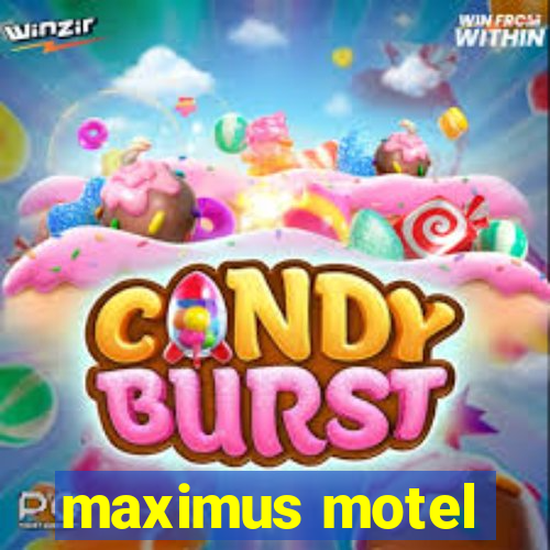 maximus motel