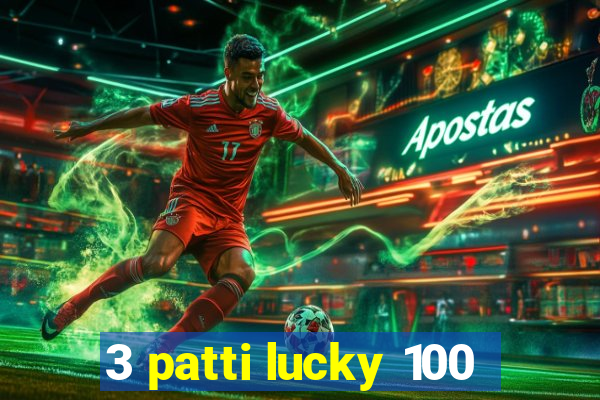 3 patti lucky 100