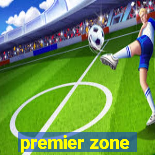 premier zone