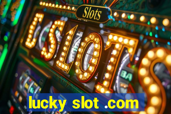 lucky slot .com