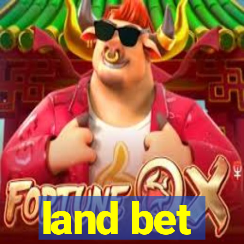 land bet