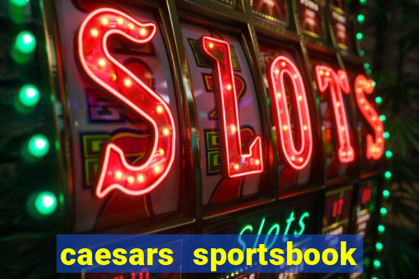 caesars sportsbook & casino