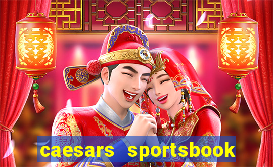 caesars sportsbook & casino