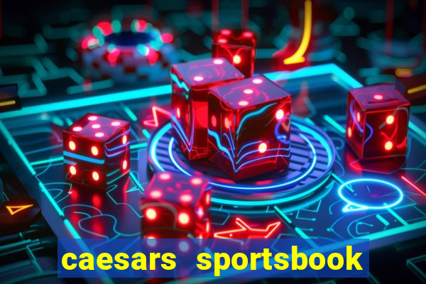 caesars sportsbook & casino