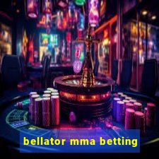 bellator mma betting