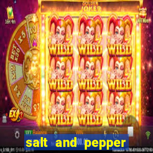 salt and pepper song push it