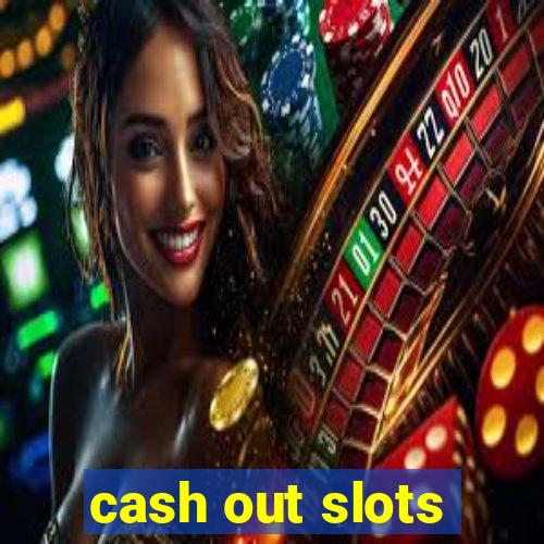 cash out slots