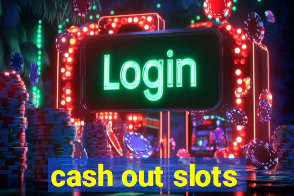 cash out slots