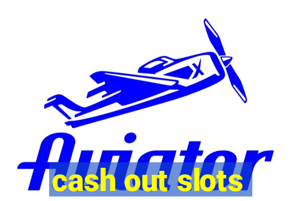 cash out slots