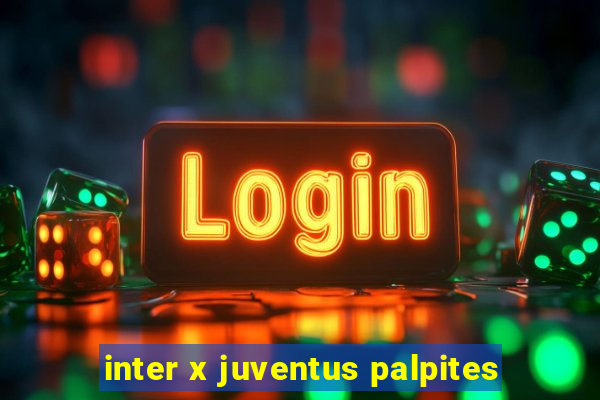 inter x juventus palpites