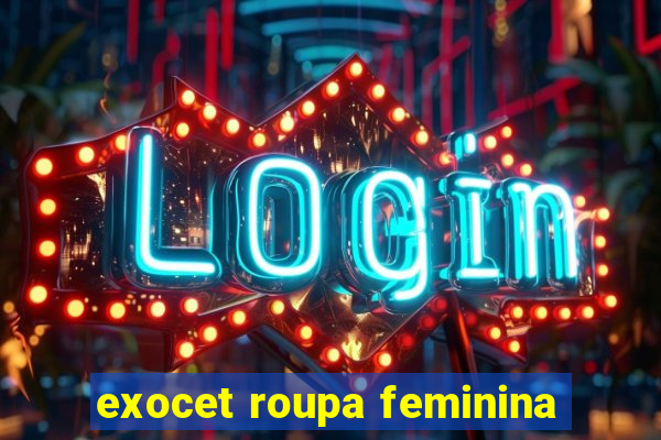 exocet roupa feminina