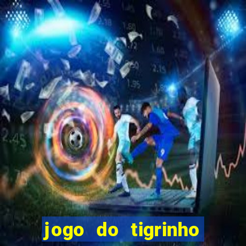 jogo do tigrinho pagando no cadastro