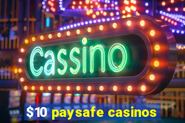 $10 paysafe casinos