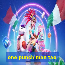 one punch man tao