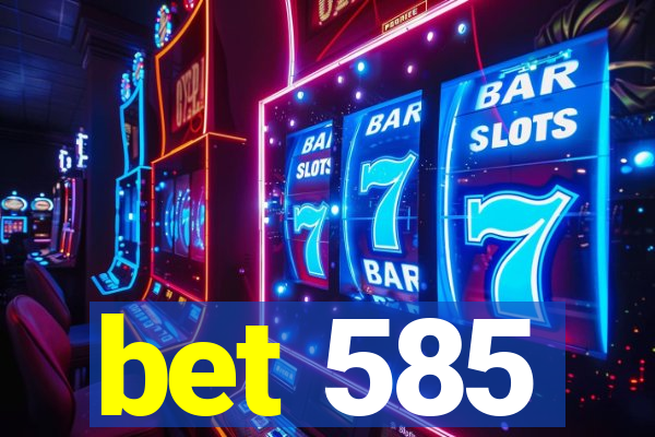 bet 585