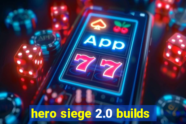 hero siege 2.0 builds