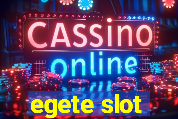 egete slot