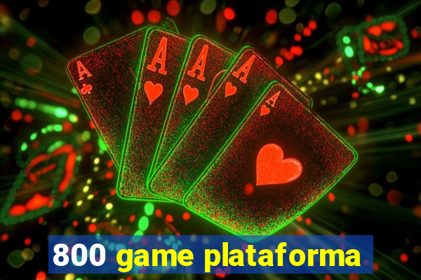 800 game plataforma