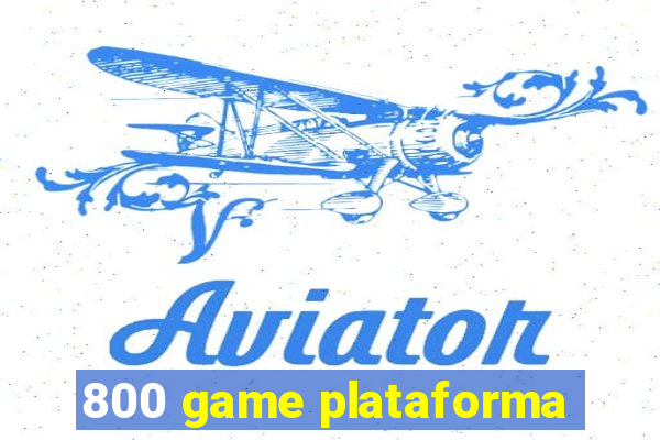 800 game plataforma