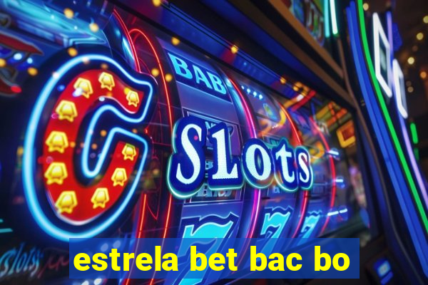 estrela bet bac bo