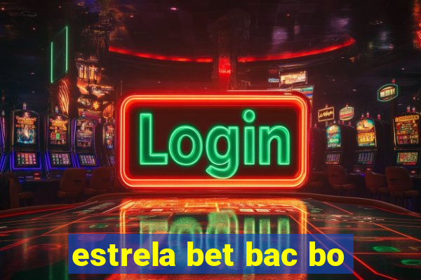 estrela bet bac bo