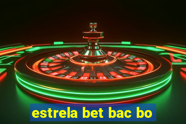 estrela bet bac bo