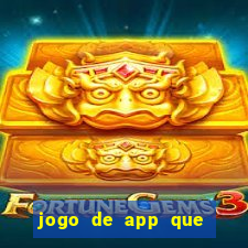 jogo de app que ganha dinheiro