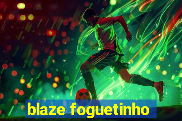 blaze foguetinho