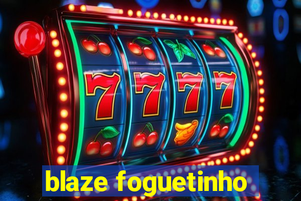 blaze foguetinho