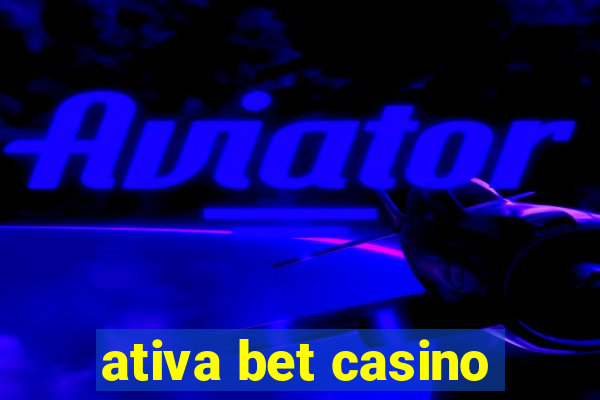 ativa bet casino