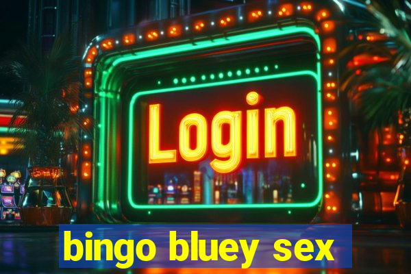 bingo bluey sex