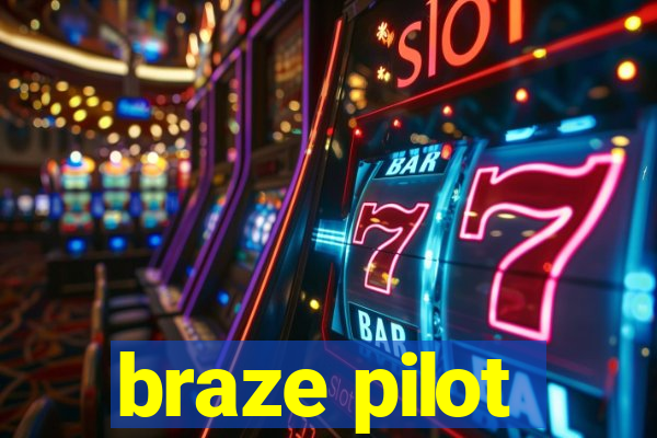 braze pilot