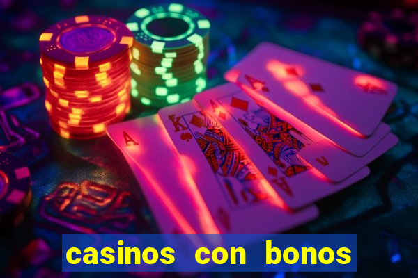 casinos con bonos de bienvenida