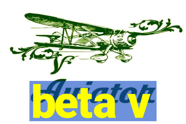 beta v