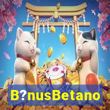 B?nusBetano