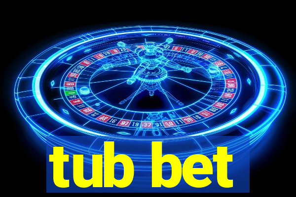 tub bet