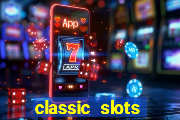 classic slots casino 7a8v