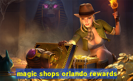 magic shops orlando rewards