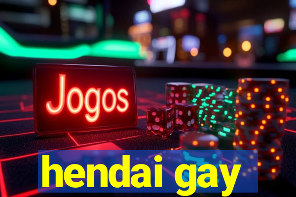 hendai gay