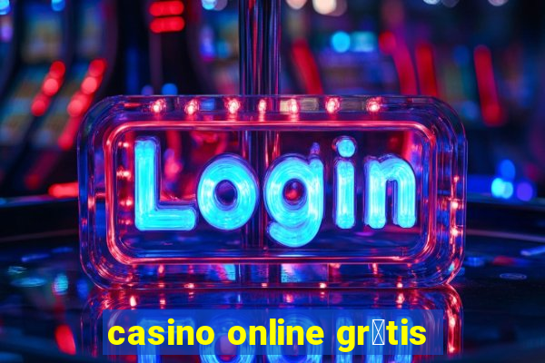 casino online gr谩tis